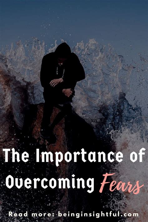 The Importance Of Overcoming Fears Being Insightful Overcoming Fear