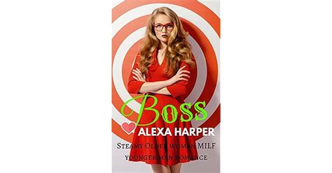 Boss Steamy Older Woman Milf Younger Man Romance By Alexa Harper