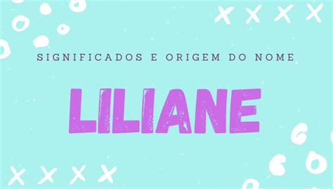 Liliane Origem Significado E Personalidade Do Nome
