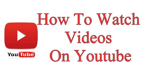 How To Watch Videos On Youtube Youtube