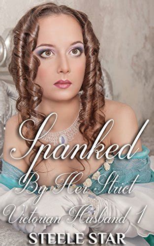 Spanked By Her Strict Victorian Husband 1 Victorian Domestic