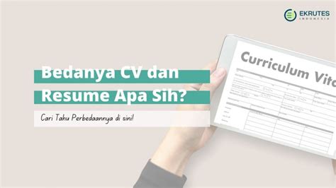 Inilah Perbedaan CV Dan Resume Yang Perlu Kamu Ketahui