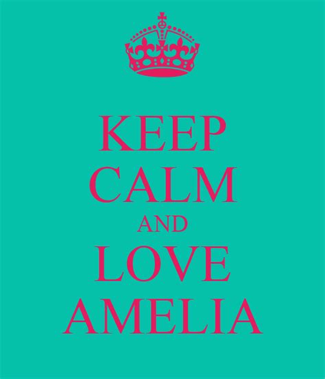 Keep Calm And Love Amelia Poster Amelia Keep Calm O Matic