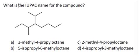 Solved What Is The Iupac Name For The Compound A