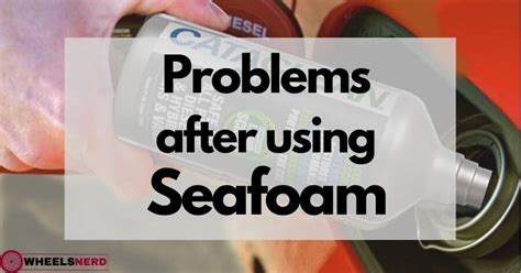 Problems After Using Seafoam Possible Solutions Wheels Nerd