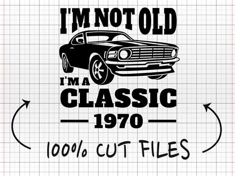 I M Not Old I M A Classic Svg Vector Classic Car Svg Muscle Car