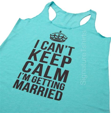 i can t keep calm i m getting married racerback tank etsy