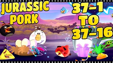 Angry Birds Jurassic Pork All Levels 37 1 To 37 16 Three Star