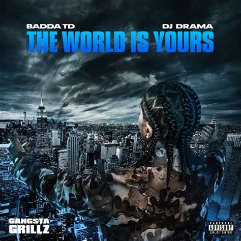 Download Badda Td And Dj Drama The World Is Yours Gangsta Grillz 2022