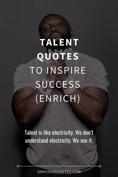 Top 50 Talent Quotes To Inspire Success Enrich
