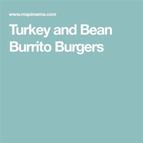 Turkey And Bean Burrito Burgers Burritos Beans Turkey