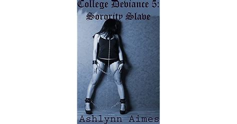 Sorority Slave College Deviance Book By Ashlynn Aimes