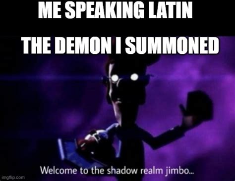 Welcome To The Shadow Realm Jimbo Imgflip