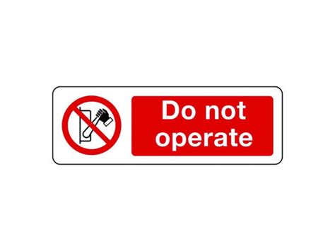 Do Not Operate Sign Prohibition Signs Safe Industrial