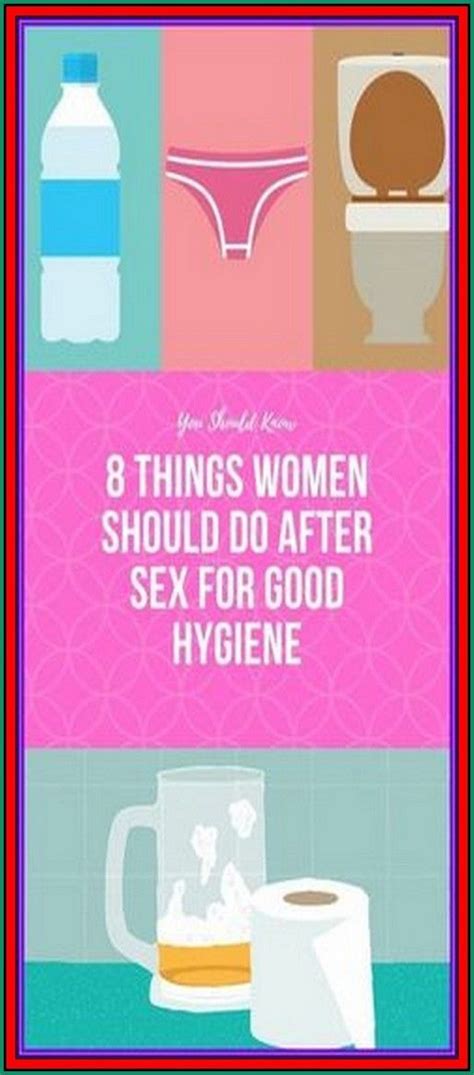 8 Things Women Should Do After Sex For Good Hygiene After Sex Hygiene Sex