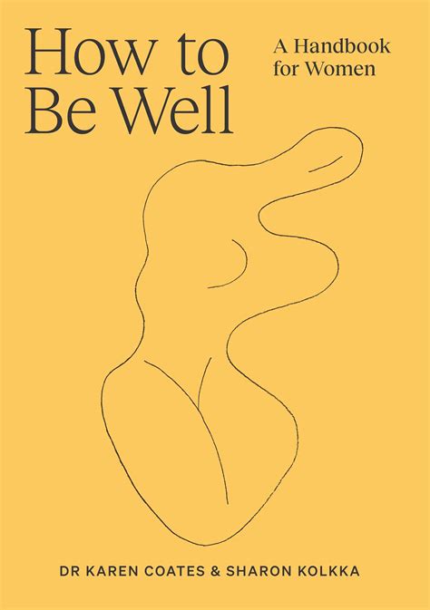 How To Be Well A Handbook For Women By Dr Karen Coates And Sharon