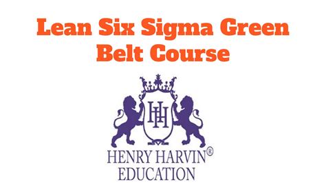 Lean Six Sigma Green Belt Course Henry Harvin Education By Henry