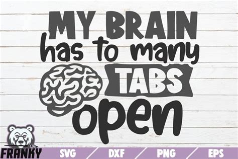 My Brain Has To Many Tabs Open Svg Cut File