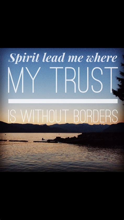 Spirit Lead Me Where My Trust Is Without Borders Spirit Lead Me