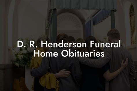 D. R. Henderson Funeral Home Obituaries - Eulogy Assistant