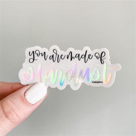 You Are Made Of Stardust Holographic Sticker Holo Stardust Etsy