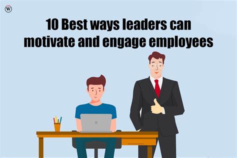 10 Best Ways Leaders Can Motivate And Engage Employees Cio Women Magazine