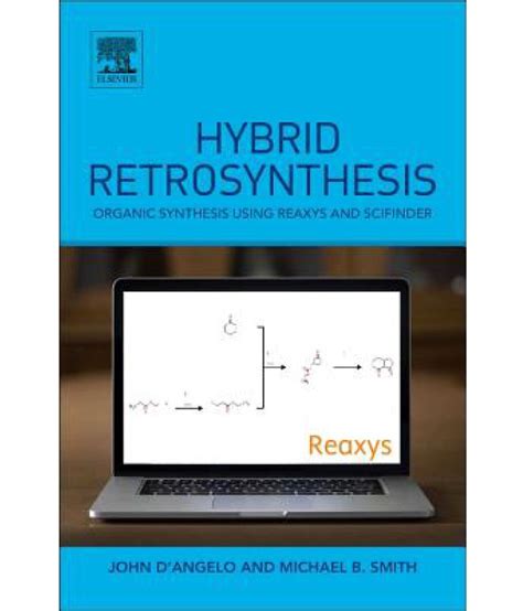 Hybrid Retrosynthesis: Organic Synthesis Using Reaxys and Scifinder ...