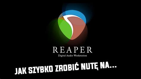 Jak Szybko Zrobić Nute Na Reaper Youtube