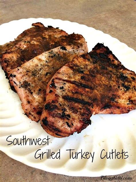Southwest Grilled Turkey Cutlets Turkey Cutlets Grilled Turkey