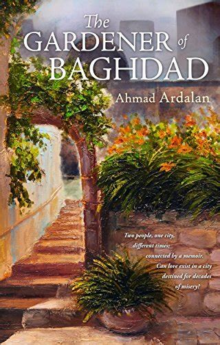 The Gardener Of Baghdad By Ahmad Ardalan Goodreads