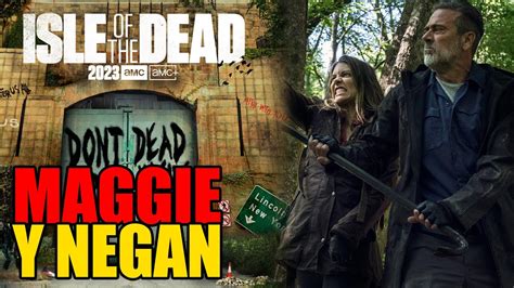Confirmado Serie De Maggie Y Negan Isle Of The Dead The Walking Dead Youtube