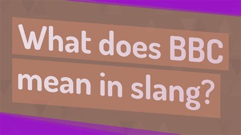 What Does Bbc Mean In Slang Youtube