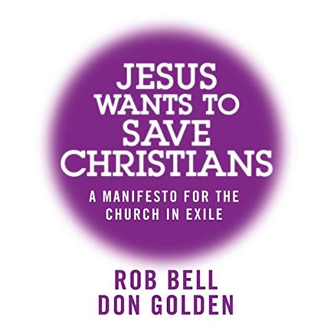 Jesus Wants To Save Christians A Manifesto For The Church In Exile
