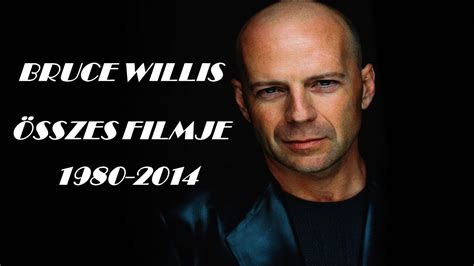 Bruce Willis Összes Filmje 1980 2014 Youtube