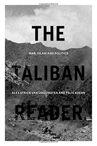 The Taliban Reader War Islam And Politics In Their Own Words Strick Van Linschoten Alex