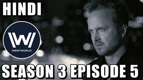 WESTWORLD Season 3 Episode 5 Explained in Hindi - YouTube