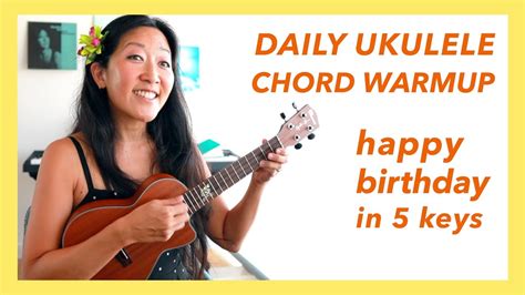 daily chord warmup 💛 beginner ukulele exercise happy birthday in 5 keys cynthia lin youtube