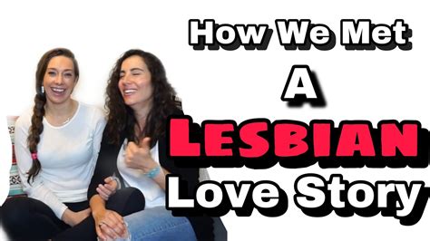 lesbian love story our story of how we met youtube