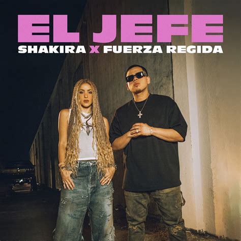 ‎el Jefe Single Album By Shakira And Fuerza Regida Apple Music