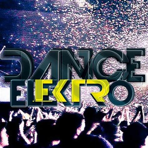 Stream Dance Elektro Music Listen To Songs Albums Playlists For Free On Soundcloud