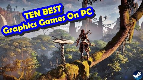 Ten Best Graphics Games On Pc Game Steam Youtube