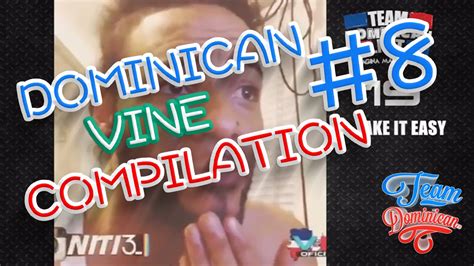 Dominican Vine Compilation 8 Teamdominican Youtube