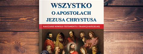 Ks Jacek Molka Wszystko O Apostołach Jezusa Chrystusa BŁĘkitne Granie