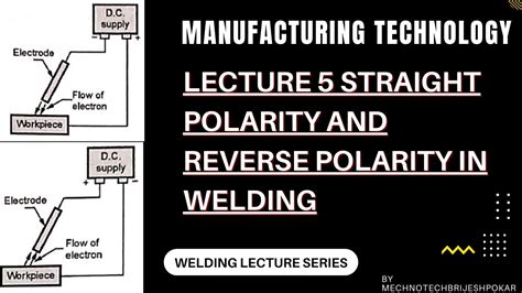 Lecture 5 Straight Polarity And Reverse Polarity In Welding Welding