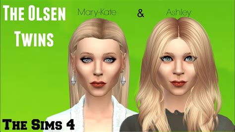 Olsentwins The Sims 4 Cas Mary Kate And Ashley Youtube