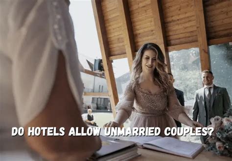 Do Hotels Allow Unmarried Couples Hotel Staff Hub