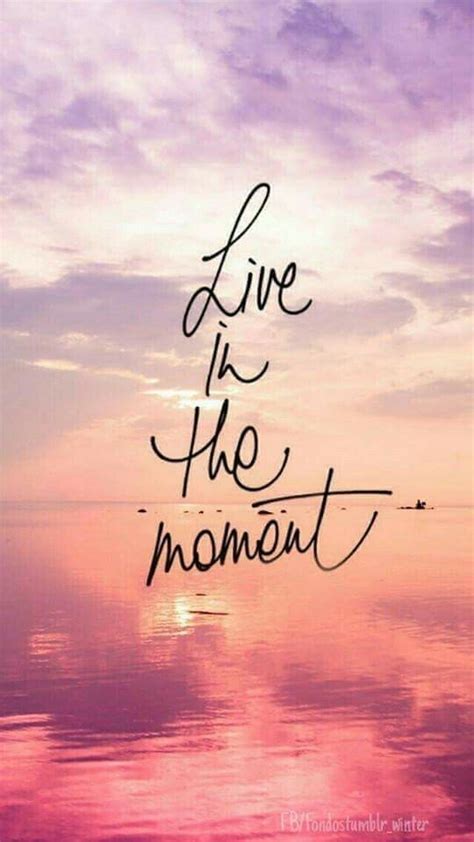 Live In The Momentgood Quotes Inspiring Quotes About