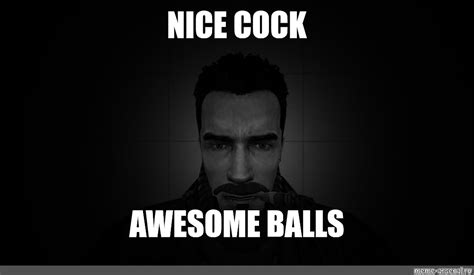 Meme Nice Cock Awesome Balls All Templates Meme