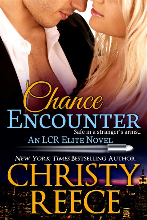 CHRISTY REECE: Chance Encounter, An LCR Elite Novel