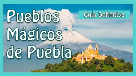 🥇 Pueblos Mágicos De Puebla Y Cuáles Visitar Guía Definitiva Youtube